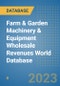 Farm & Garden Machinery & Equipment Wholesale Revenues World Database - Product Image