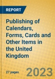 Publishing of Calendars, Forms, Cards and Other Items in the United Kingdom: ISIC 2219- Product Image