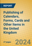 Publishing of Calendars, Forms, Cards and Other Items in the United Kingdom: ISIC 2219- Product Image