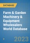 Farm & Garden Machinery & Equipment Wholesalers World Database - Product Image