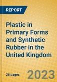 Plastic in Primary Forms and Synthetic Rubber in the United Kingdom: ISIC 2413- Product Image