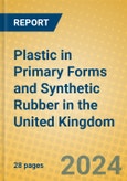 Plastic in Primary Forms and Synthetic Rubber in the United Kingdom- Product Image