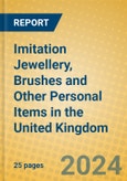 Imitation Jewellery, Brushes and Other Personal Items in the United Kingdom: ISIC 3699- Product Image