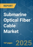 Submarine Optical Fiber Cable - Market Share Analysis, Industry Trends & Statistics, Growth Forecasts (2025 - 2030)- Product Image