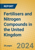 Fertilisers and Nitrogen Compounds in the United Kingdom: ISIC 2412- Product Image