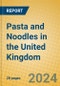 Pasta and Noodles in the United Kingdom - Product Thumbnail Image