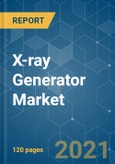 X-ray Generator Market - Growth, Trends, COVID-19 Impact, and Forecasts (2021 - 2026)- Product Image