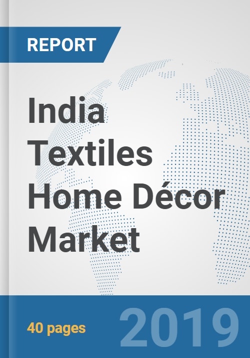 India Textiles Home Décor Market Prospects Trends Analysis Size And Forecasts Up To 2025 - Home Decor Industry Statistics 2019 India