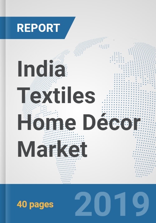 India Textiles Home Décor Market Prospects Trends Analysis Size And Forecasts Up To 2025 - Home Decor Industry Statistics 2019 India India Textiles Home Décor Market Prospects Trends Analysis Size And Forecasts Up To 2025 - Home Decor Industry Statistics 2019 India