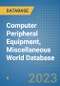 Computer Peripheral Equipment, Miscellaneous World Database - Product Image
