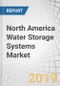 North America Water Storage Systems Market by Material (Concrete, Steel, Plastic, Fiberglass), Application, End-Use Industry (Municipal, Industrial, Residential, Commercial), and Country (United States, Canada, and Mexico) - Forecast to 2024 - Product Thumbnail Image