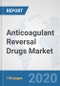 Anticoagulant Reversal Drugs Market: Global Industry Analysis, Trends, Market Size, and Forecasts up to 2025 - Product Thumbnail Image