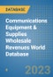 Communications Equipment & Supplies Wholesale Revenues World Database - Product Image