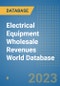 Electrical Equipment Wholesale Revenues World Database - Product Image