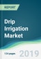 Drip Irrigation Market - Forecasts from 2019 to 2024 - Product Thumbnail Image