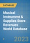 Musical Instrument & Supplies Store Revenues World Database - Product Image