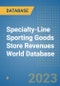 Specialty-Line Sporting Goods Store Revenues World Database - Product Image