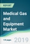 Medical Gas and Equipment Market - Forecasts from 2019 to 2024 - Product Thumbnail Image