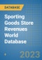 Sporting Goods Store Revenues World Database - Product Image
