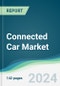 Connected Car Market - Forecasts from 2023 to 2028 - Product Image