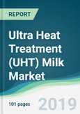 Ultra Heat Treatment (UHT) Milk Market - Forecasts from 2019 to 2024- Product Image