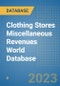 Clothing Stores Miscellaneous Revenues World Database - Product Image