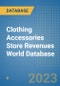 Clothing Accessories Store Revenues World Database - Product Image