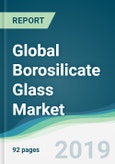 Global Borosilicate Glass Market - Forecasts from 2019 to 2024- Product Image