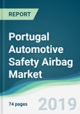 Portugal Automotive Safety Airbag Market - Forecasts from 2019 to 2024- Product Image
