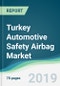 Turkey Automotive Safety Airbag Market - Forecasts from 2019 to 2024 - Product Thumbnail Image
