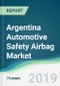 Argentina Automotive Safety Airbag Market - Forecasts from 2019 to 2024 - Product Thumbnail Image
