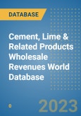 Cement, Lime & Related Products Wholesale Revenues World Database- Product Image