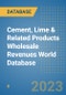 Cement, Lime & Related Products Wholesale Revenues World Database - Product Image