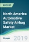 North America Automotive Safety Airbag Market - Forecasts from 2019 to 2024 - Product Thumbnail Image