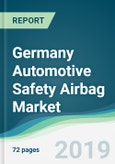 Germany Automotive Safety Airbag Market - Forecasts from 2019 to 2024- Product Image