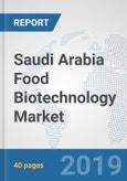 Saudi Arabia Food Biotechnology Market: Prospects, Trends Analysis, Market Size and Forecasts up to 2025- Product Image