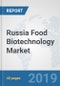 Russia Food Biotechnology Market: Prospects, Trends Analysis, Market Size and Forecasts up to 2025 - Product Thumbnail Image