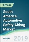 South America Automotive Safety Airbag Market - Forecasts from 2019 to 2024- Product Image