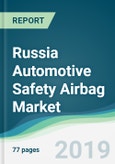 Russia Automotive Safety Airbag Market - Forecasts from 2019 to 2024- Product Image