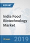 India Food Biotechnology Market: Prospects, Trends Analysis, Market Size and Forecasts up to 2025 - Product Thumbnail Image