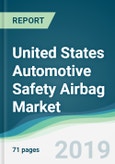 United States Automotive Safety Airbag Market - Forecasts from 2019 to 2024- Product Image