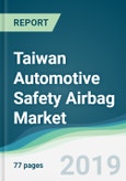 Taiwan Automotive Safety Airbag Market - Forecasts from 2019 to 2024- Product Image
