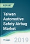 Taiwan Automotive Safety Airbag Market - Forecasts from 2019 to 2024 - Product Thumbnail Image