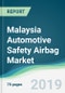 Malaysia Automotive Safety Airbag Market - Forecasts from 2019 to 2024 - Product Thumbnail Image