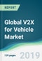 Global V2X for Vehicle Market - Forecasts from 2019 to 2024 - Product Thumbnail Image