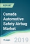 Canada Automotive Safety Airbag Market - Forecasts from 2019 to 2024 - Product Thumbnail Image