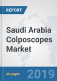 Saudi Arabia Colposcopes Market: Prospects, Trends Analysis, Market Size and Forecasts up to 2025- Product Image