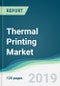Thermal Printing Market - Forecasts from 2019 to 2024 - Product Thumbnail Image