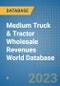 Medium Truck & Tractor Wholesale Revenues World Database - Product Image