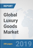 Global Luxury Goods Market: Regional Prospects, Investment Analysis, Opportunities, Trends, FDI, Import and Export Analysis, Entry Strategies and Forecast up to 2025- Product Image